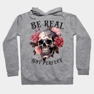 Be Real Not Perfect Hoodie